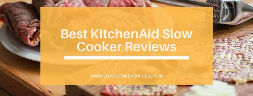 Best KitchenAid Slow Cooker Reviews 