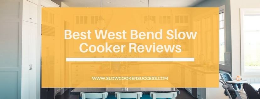 https://www.slowcookersuccess.com/wp-content/uploads/2017/01/Best-West-Bend-Slow-Cooker-Reviews.jpg